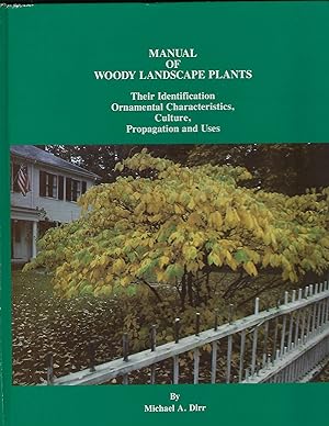 Manual of Woody Landscape Plants: Their Identification, Ornamental Characteristics, Culture, Prop...