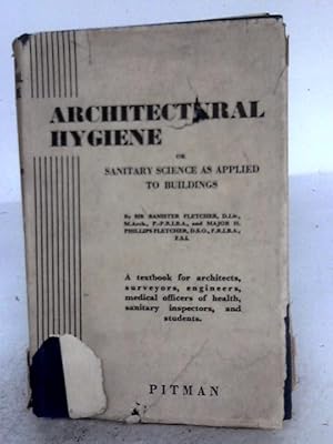 Seller image for Architectural Hygiene Of Sanitary Science As Applied To Buildings for sale by World of Rare Books