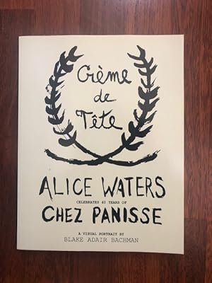 Bild des Verkufers fr Creme de Tete Alice Waters Celebrates 40 Years at Chez Panisse zum Verkauf von The Groaning Board