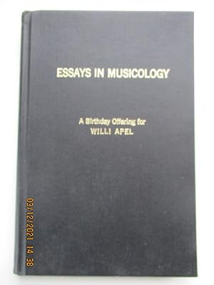 Essays in Musicology;: A Birthday Offering for Willi Apel