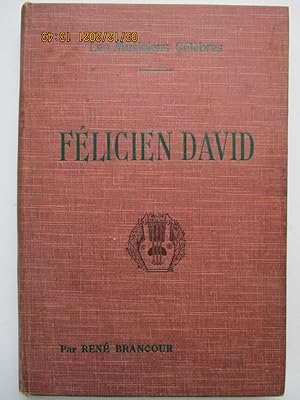 Félicien David : Biographie critique - Collection : "Les Musiciens Célèbres