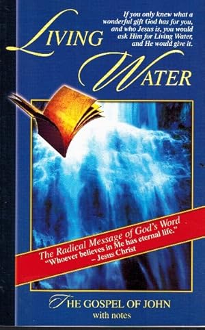 Imagen del vendedor de LIVING WATER THE GOSPEL OF JOHN WITH NOTES a la venta por Z-A LLC