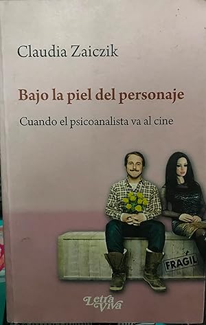 Bajo la piel del personaje. Cuando el psicoanálisis va al cine. Presentación Luciano Lutereau