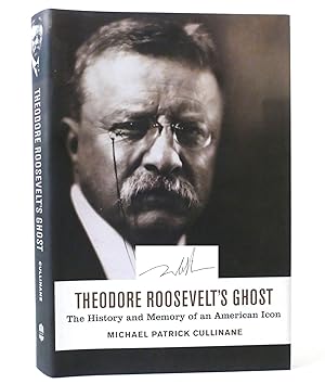 Image du vendeur pour THEODORE ROOSEVELT'S GHOST The History and Memory of an American Icon mis en vente par Rare Book Cellar