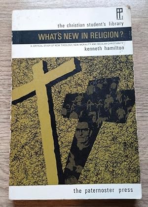 Seller image for What's New in Religion: A Critical Study of New Theology, New Morality and Secular Christianity (The Christian Student's Library) for sale by Peter & Rachel Reynolds