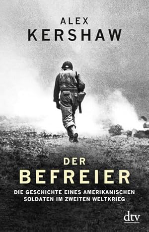 Der Befreier Die Geschichte eines amerikanischen Soldaten im Zweiten Weltkrieg