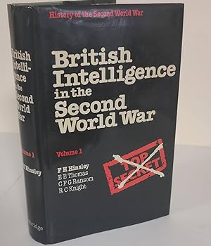 British Intelligence in the Second World War: Volume One; its influence on strategy and operations