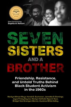 Immagine del venditore per Seven Sisters and a Brother : Friendship, Resistance, and Untold Truths Behind Black Student Activism in the 1960s venduto da GreatBookPrices