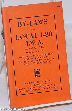 Immagine del venditore per By-Laws of the Local 1-80 I.W.A.; A.F.L.-C.I.O-C.L.C., As amended in 1972 (Also includes By-laws of the Death Benefit Fund, Rules of the Emergency Fund and By-laws of the I.W.A. 1-80 Holding Society) venduto da Bolerium Books Inc.