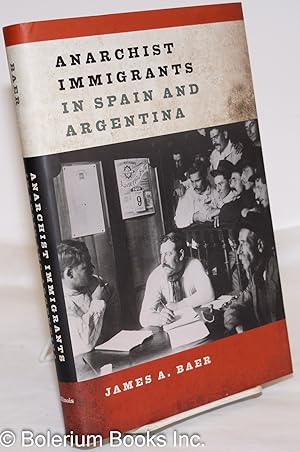 Bild des Verkufers fr Anarchist Immigrants in Spain and Argentina zum Verkauf von Bolerium Books Inc.