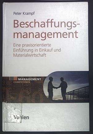 Bild des Verkufers fr Beschaffungsmanagement: Eine praxisorientierte Einfhrung in Materialwirtschaft und Einkauf. Management competence. zum Verkauf von books4less (Versandantiquariat Petra Gros GmbH & Co. KG)