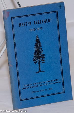 Image du vendeur pour Master Agreement 1972-1973; Forest Products Industries Coast Region British Columbia, Effective June 15, 1972 mis en vente par Bolerium Books Inc.