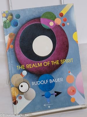 The Realm of the Spirit: Rudolf Bauer