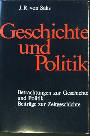 Image du vendeur pour Geschichte und Politik : Betrachtungen zur Geschichte und Politik; Beitrge zur Zeitgeschichte mis en vente par books4less (Versandantiquariat Petra Gros GmbH & Co. KG)