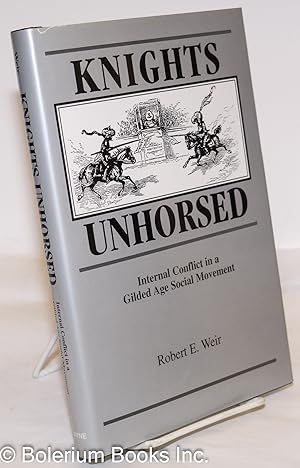 Knights Unhorsed; Internal Conflict in a Gilded Age Social Movement