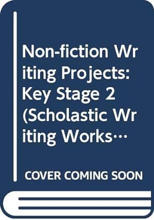 Immagine del venditore per Non-fiction Writing Projects: Key Stage 2 (Scholastic Writing Workshop Key Stage 2 S.) venduto da WeBuyBooks