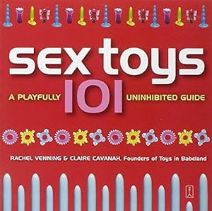 Imagen del vendedor de Sex Toys 101: A Playful Uninhibited Guide a la venta por WeBuyBooks