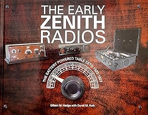 The Early Zenith Radios: The Battery Powered Table Sets 1922-1927.