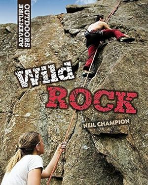 Bild des Verkufers fr Wild Rock: Climbing and Mountaineering (Adventure Outdoors) zum Verkauf von WeBuyBooks