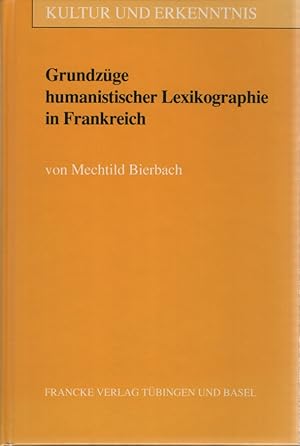 Grundzüge humanistischer Lexikographie in Frankreich : ideengeschichtliche und rhetorische Rezept...