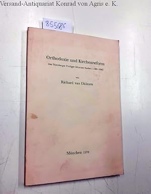 Orthodoxie und Kirchenreform. Der Nürnberger Prediger Johannes Saubert (1592 - 1646) (= sonderdru...