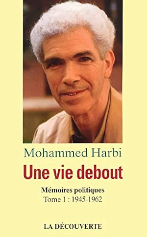 Image du vendeur pour Une vie debout, Mmoires politiques, tome 1 : 1945-1973 mis en vente par Librairie du Bacchanal