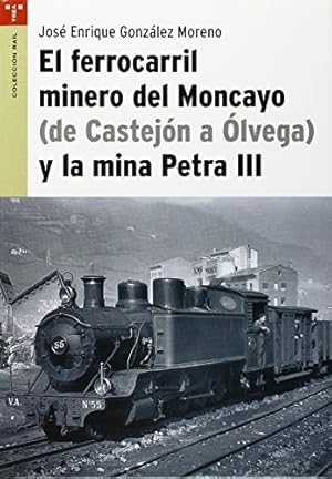 El ferrocarril minero del Moncayo (de Castejón a Ólvega) y la mina Petra III