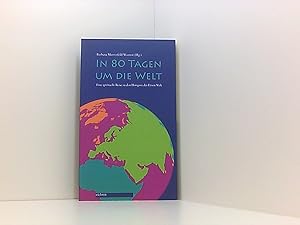 In 80 Tagen um die Welt: Eine spirituelle Reise zu den Hotspots der Einen Welt