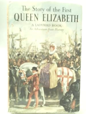 Bild des Verkufers fr The Story of the First Queen Elizabeth zum Verkauf von World of Rare Books