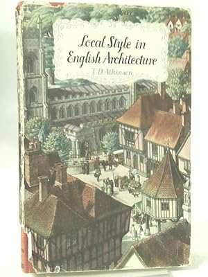 Bild des Verkufers fr Local Style in English Architecture : An Enquiry Into Its Origin and Development zum Verkauf von World of Rare Books