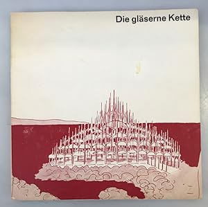 Die gläserne Kette. Visionäre Architekturen aus dem Kreis um Bruno Taut 1919 - 1920. Katalog zur ...