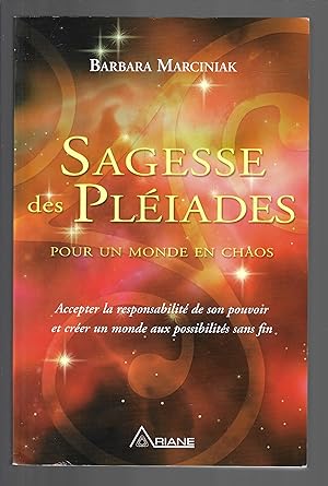 Sagesse des pléiades pour un monde de chaos : accepter la responsabilité de son pouvoir et créer ...