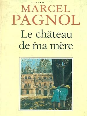 Image du vendeur pour Le chateau de ma mere. mis en vente par Librodifaccia