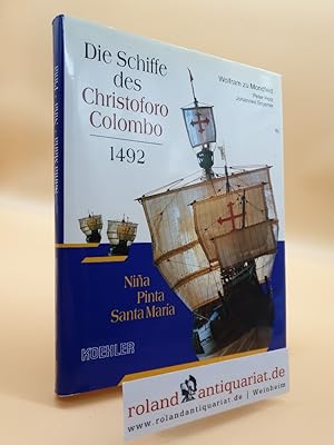 Imagen del vendedor de Die Schiffe des Christoforo Colombo 1492 : Santa Mara ; Nia ; Pinta / Wolfram zu Mondfeld ; Peter Holz ; Johannes Soyener a la venta por Roland Antiquariat UG haftungsbeschrnkt