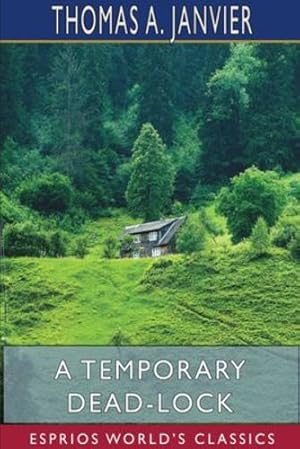 Seller image for A Temporary Dead-Lock (Esprios Classics) by Janvier, Thomas A [Paperback ] for sale by booksXpress