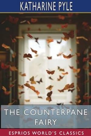Seller image for The Counterpane Fairy (Esprios Classics) by Pyle, Katharine [Paperback ] for sale by booksXpress