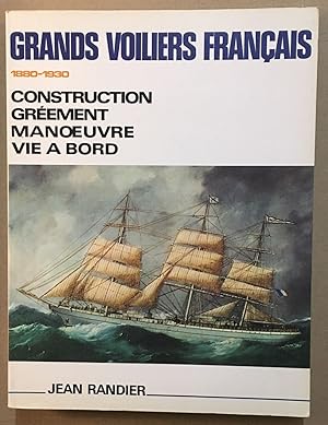 Grands voiliers Francais 1880-1930 / construction greement manoeuvre vie à bord