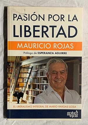 Immagine del venditore per PASIN POR LA LIBERTAD. El liberalismo integral de Mario Vargas Llosa. Prlogo de Esperanza Aguirre venduto da Librera Sagasta