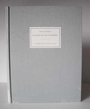 Imagen del vendedor de Elegies of Manumission: "Le vritable vertige c'est l'absence de la folie". a la venta por David Strauss
