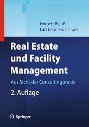 Seller image for Real Estate und Facility Management : aus Sicht der Consultingpraxis. Unter Mitarb. von Alexander Nehrhaupt. for sale by Antiquariat Thomas Haker GmbH & Co. KG