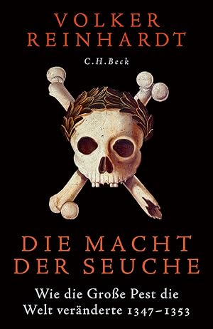 Die Macht der Seuche : wie die Große Pest die Welt veränderte : 1347-1353 / Volker Reinhardt