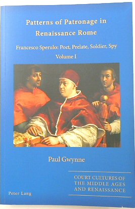Seller image for Patterns of Patronage in Renaissance Rome: Francesco Sperulo: Poet, Prelate, Soldier, Spy. Volume I for sale by PsychoBabel & Skoob Books