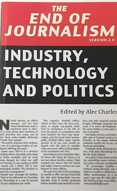 Seller image for The End of Journalism Version 2.0: Industry, Technology and Politics for sale by PsychoBabel & Skoob Books