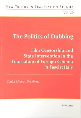 Seller image for The Politics of Dubbing: Film Censorship and State Intervention in the Translation of Foreign Cinema in Fascist Italy for sale by PsychoBabel & Skoob Books