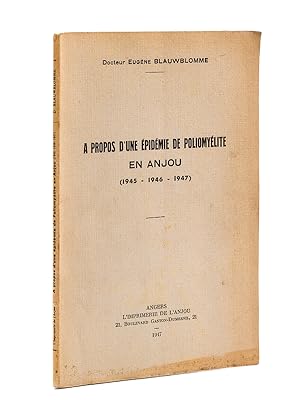 A propos d'une épidémie de poliomyélite en Anjou (1945 - 1946 - 1947) [ Livre dédicacé par l'aute...