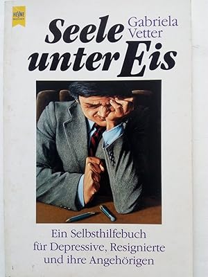 Bild des Verkufers fr Seele unter Eis : ein Selbsthilfebuch fr Depressive, Resignierte und ihre Angehrigen zum Verkauf von Versandantiquariat Jena