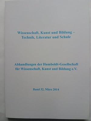 Seller image for Wissenschaft, Kunst und Bildung - Technik, Literatur und Schule. Abhandlungen der Humboldt-Gesellschaft fr Wissenschaft, Kunst und Bildung 32 for sale by Versandantiquariat Jena