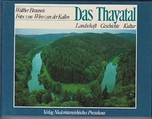 Bild des Verkufers fr Das Thayatal. Landschaft Geschichte Kultur. zum Verkauf von La Librera, Iberoamerikan. Buchhandlung