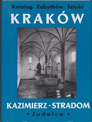 Katalog Zabytków Sztuki Kraków. Kazimierz, Stradom. Judaica. Tom IV. Czesc VI. (Judaistik Band IV...