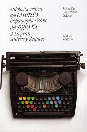 Antología crítica del cuento hispanoamericano del siglo XX. 2. La gran síntesis y después. Selecc...